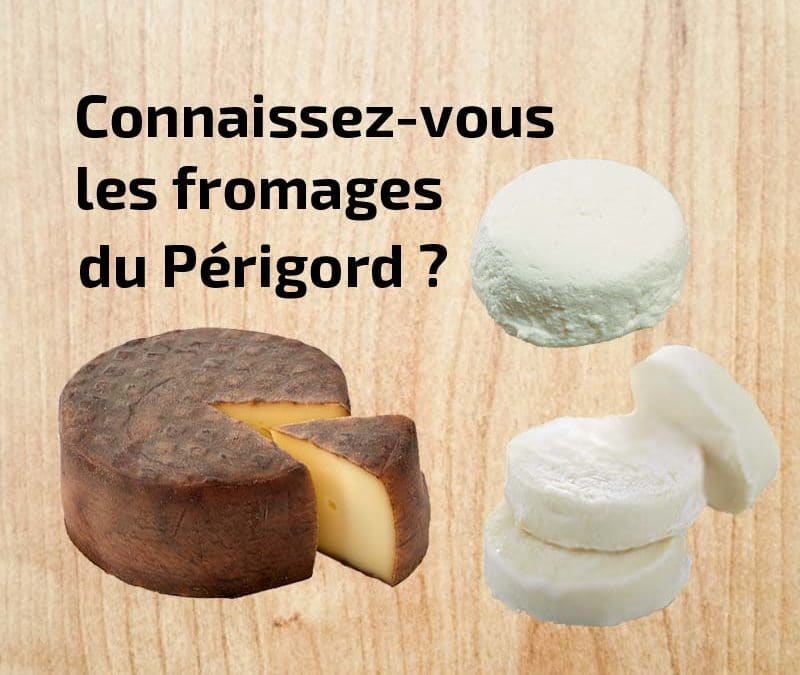 Connaissez-vous les fromages de Dordogne ?