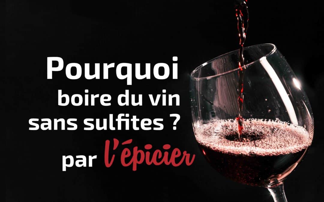 Pourquoi boire du vin sans sulfites ?
