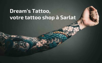 Dream’s Tattoo, votre tattoo shop à Sarlat